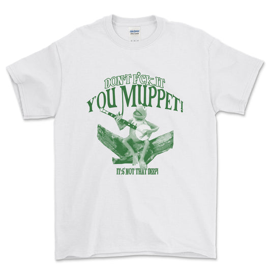 DON'T F IT YOU MUPPET TEE (SALE)
