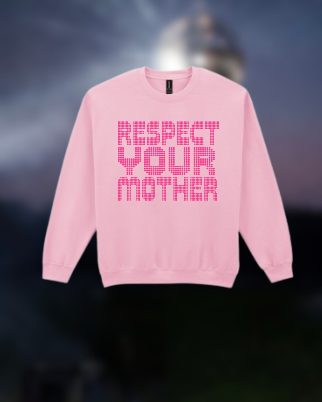 RESPECT YOUR MOTHER