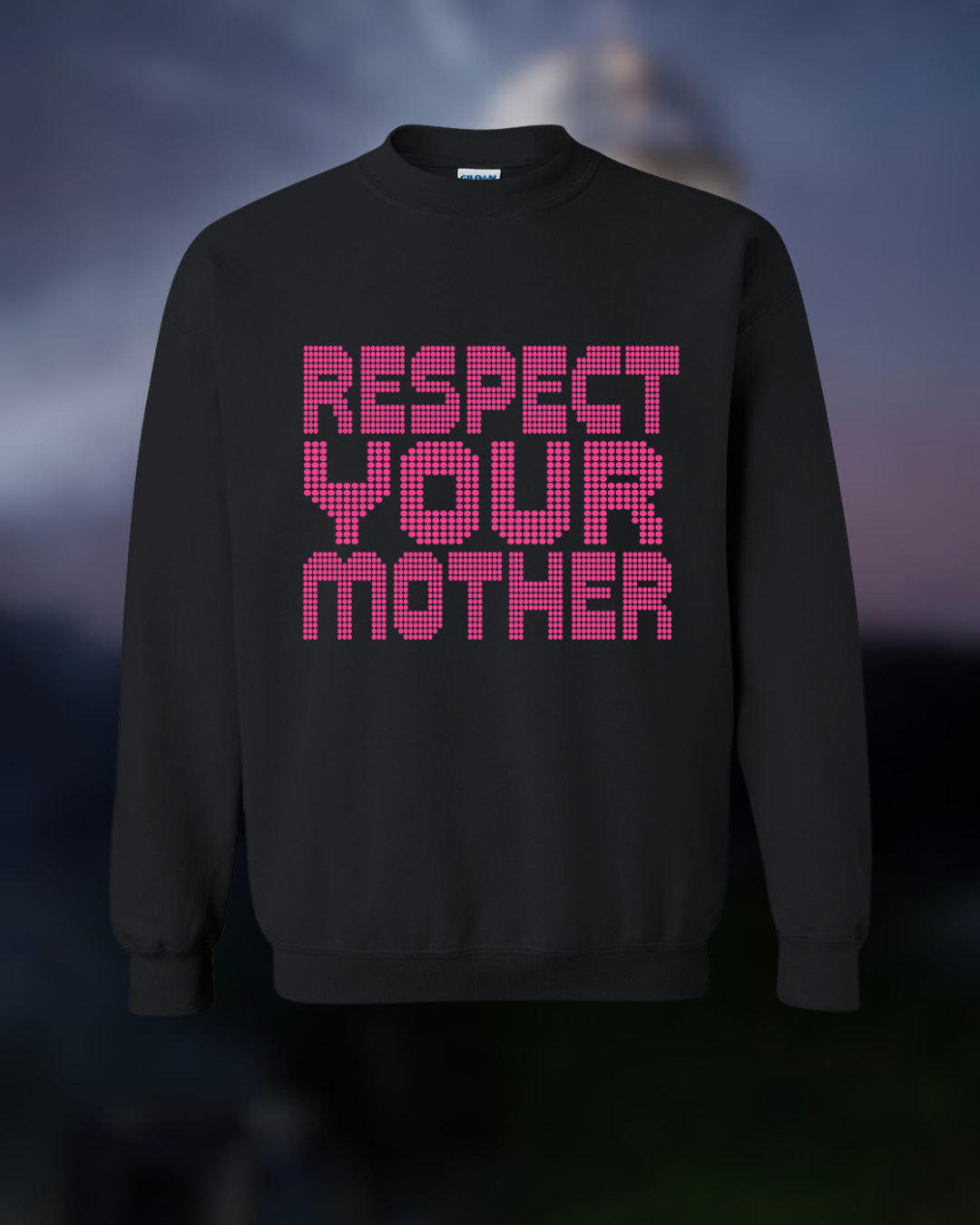RESPECT YOUR MOTHER