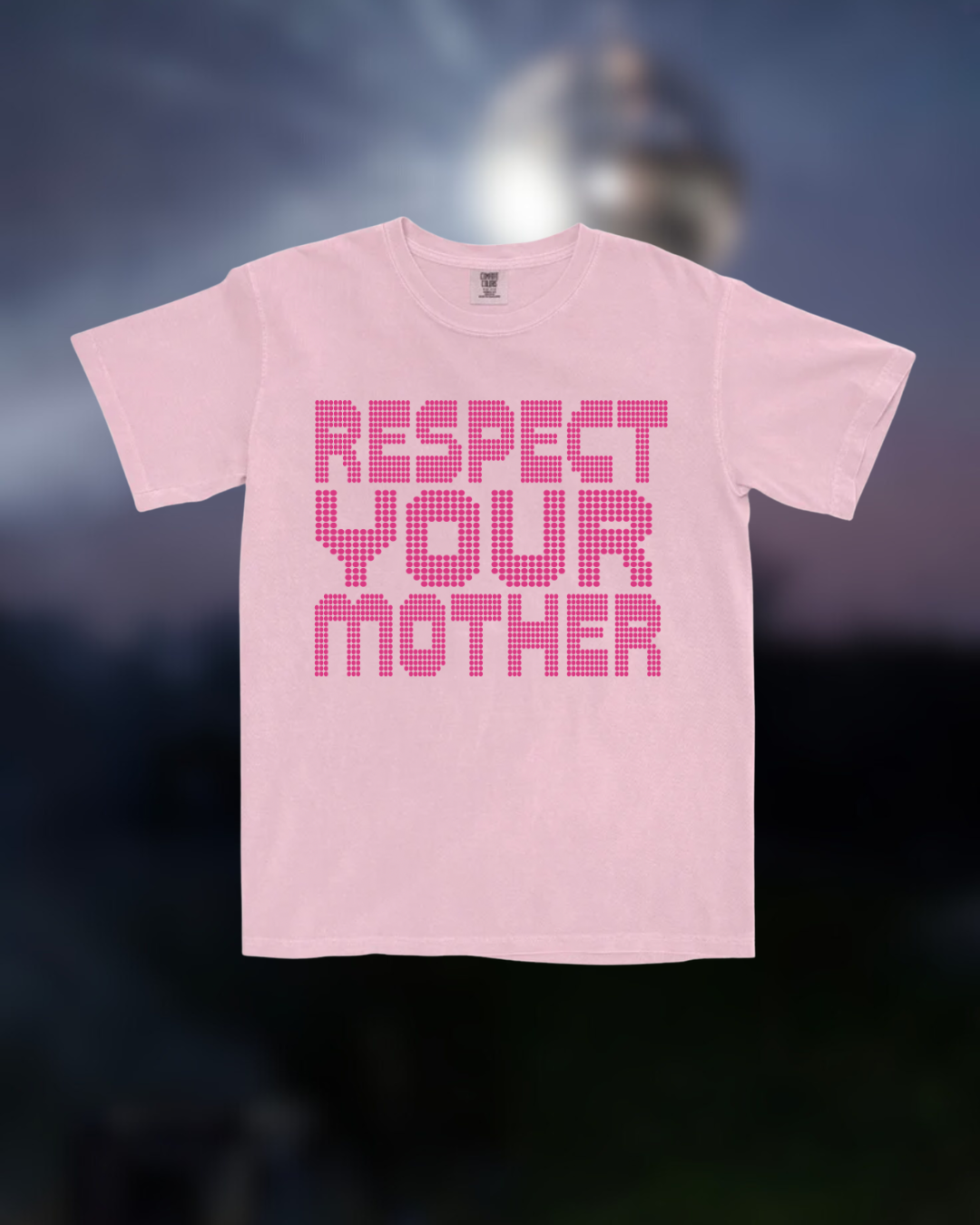 RESPECT YOUR MOTHER