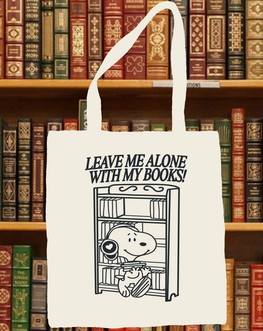 LEAVE ME ALONE WITH MY BOOKS TOTE